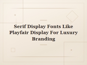 Elegant Serif Display Fonts for Luxury Branding